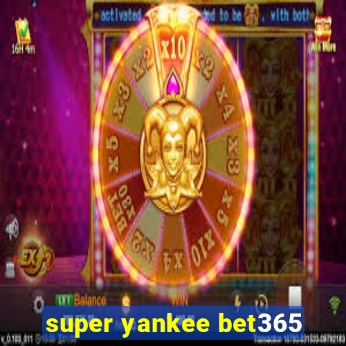 super yankee bet365